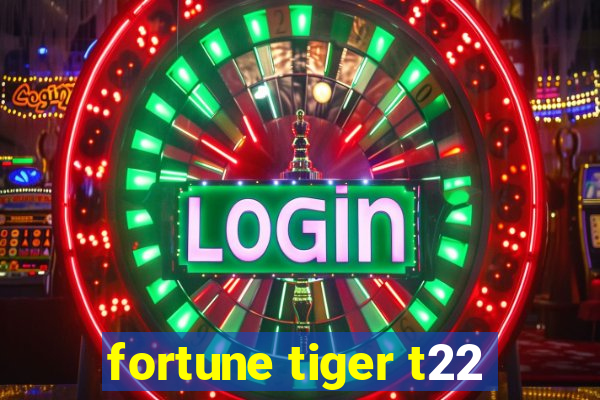 fortune tiger t22